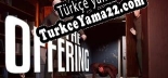 Türkçe yama için The Offering