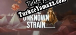The Unknown Strain Türkçe yama
