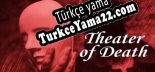 Oyun için Türkçe yama Theater of Death
