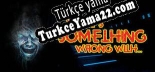 Theres something wrong with... Türkçe yama Yaması + Metin
