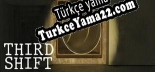 Türkçe yama için Third Shift