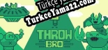 Türkçe yama için Throw Bro