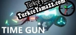 Türkçe yama için Time Gun / 时间枪