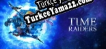 Time Raiders Türkçe yama Yaması + Metin