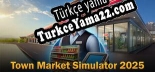 Oyun için Türkçe yama Town Market Simulator 2025