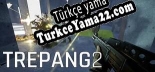 Oyun için Türkçe yama Trepang2
