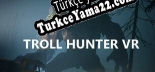Oyun için Türkçe yama Troll Hunter VR