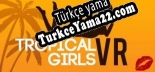 Tropical Girls VR Türkçe yama
