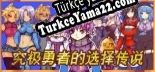 Türkçe yama için Ultimate Select Hero / 究极勇者的选择传说