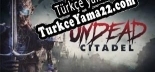Türkçe yama için Undead Citadel