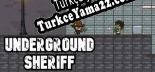 Türkçe yama için Underground Sheriff