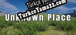 Türkçe yama için Unknown place