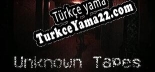 Unknown Tapes Türkçe seslendirme + altyazı