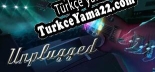 UNPLUGGED Türkçe seslendirme + altyazı