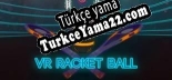 Türkçe yama VR Racket Ball