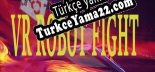 Oyun için Türkçe yama VR ROBOT FIGHT