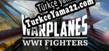 Oyun için Türkçe yama Warplanes WW1 Fighters