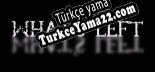 Whats Left Türkçe seslendirme + altyazı