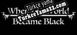 Oyun için Türkçe yama When The World Became Black
