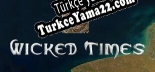 Wicked Times Türkçe yama