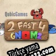 2 Fast 4 Gnomz Türkçe yama