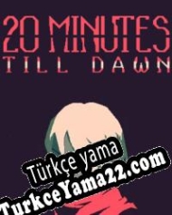 20 Minutes Till Dawn Türkçe yama
