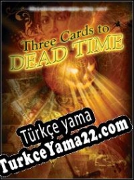 3 Cards to Dead Time Türkçe yama