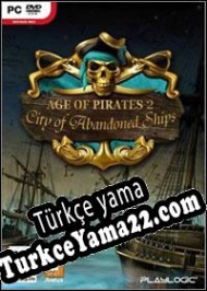 Age of Pirates II: City of Abandoned Ships Türkçe yama