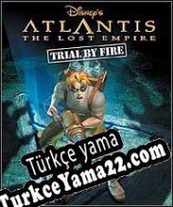 Atlantis: The Lost Empire – Trial by Fire Türkçe yama