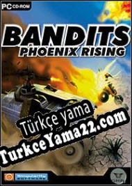 Bandits: Phoenix Rising Türkçe yama
