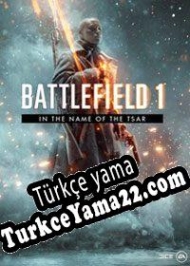 Battlefield 1: In The Name of the Tsar Türkçe yama