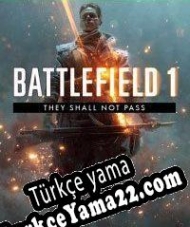 Battlefield 1: They Shall Not Pass Türkçe yama