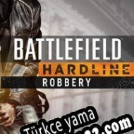Battlefield Hardline: Robbery Türkçe yama