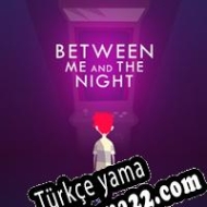 Between Me and the Night Türkçe yama