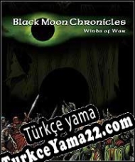 Black Moon Chronicles: Winds of War Türkçe yama