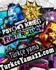 Borderlands 3: Psycho Krieg and the Fantastic Fustercluck Türkçe yama