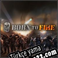 Born to Fire Türkçe yama