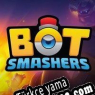 Bot Smashers Türkçe yama