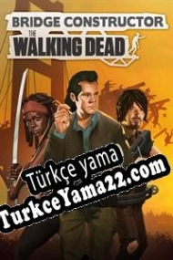 Bridge Constructor: The Walking Dead Türkçe yama