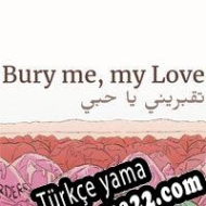 Bury Me, My Love Türkçe yama