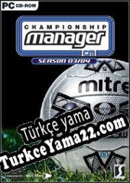 Championship Manager: Season 03/04 Türkçe yama