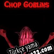 Chop Goblins Türkçe yama