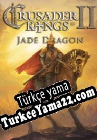 Crusader Kings II: Jade Dragon Türkçe yama