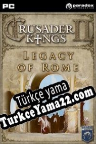 Crusader Kings II: Legacy of Rome Türkçe yama