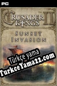Crusader Kings II: Sunset Invasion Türkçe yama