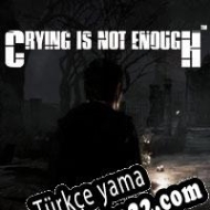 Crying is not Enough Türkçe yama