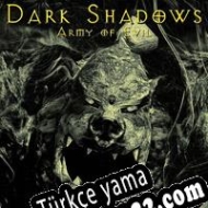 Dark Shadows: Army of Evil Türkçe yama