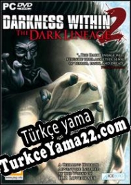 Darkness Within 2: The Dark Lineage Türkçe yama