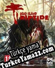 Dead Island Riptide Türkçe yama