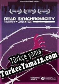 Dead Synchronicity: Tomorrow Comes Today Türkçe yama